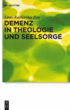 Demenz in Theologie und Seelsorge (eBook, PDF) - Roy, Lena-Katharina