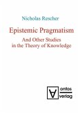 Epistemic Pragmatism and Other Studies in the Theory of Knowledge (eBook, PDF)