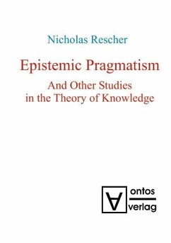 Epistemic Pragmatism and Other Studies in the Theory of Knowledge (eBook, PDF) - Rescher, Nicholas