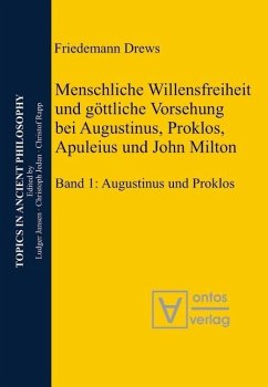 Menschliche Willensfreiheit und göttliche Vorsehung bei Augustinus, Proklos, Apuleius und John Milton (eBook, PDF) - Friedemann, Drews