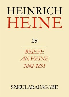 Klassik Stiftung Weimar und Centre National de la Recherche Scientifique: Heinrich Heine Säkularausgabe - Briefe an Heine 1842-1851, BAND 26 (eBook, PDF)