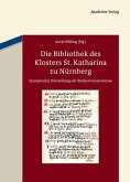 Die Bibliothek des Klosters St. Katharina zu Nürnberg (eBook, PDF)