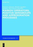 Markov Operators, Positive Semigroups and Approximation Processes (eBook, PDF)