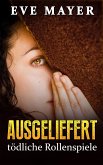 Ausgeliefert - tödliche Rollenspiele (eBook, ePUB)