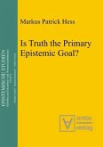 Is Truth the Primary Epistemic Goal? (eBook, PDF)