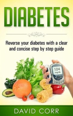 Cover Diabetes: Reverse Your Diabetes With a Clear and Concise Step by Step Guide (eBook, ePUB)