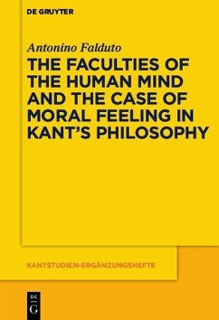 The Faculties of the Human Mind and the Case of Moral Feeling in Kant's Philosophy (eBook, PDF) - Falduto, Antonino