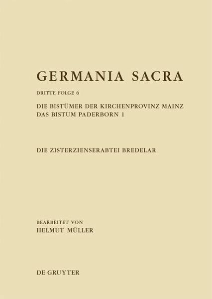 Die Bistümer der Kirchenprovinz Mainz. Das Bistum Paderborn 1. Die Zisterzienserabtei Bredelar (eBook, PDF) Die Bistümer der Kirchenprovinz Mainz. Das Bistum Paderborn 1. Die Zisterzienserabtei Bredelar (eBook, PDF)