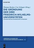 Die Gründung der drei Friedrich-Wilhelms-Universitäten (eBook, PDF)
