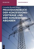 Praxishandbuch der Konzessionsverträge und der Konzessionsabgaben (eBook, PDF)