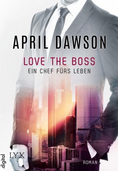 Love the Boss - Ein Chef fürs Leben / The Boss Bd.2 (eBook, ePUB) - Dawson, April