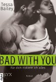 Bad With You – Für dich riskiere ich alles (eBook, ePUB)