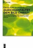 Gleichgestaltet dem Bild Christi (eBook, PDF) - Reichenbach, Claudia Kohli