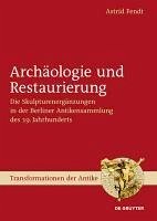 Archäologie und Restaurierung (eBook, PDF) - Fendt, Astrid