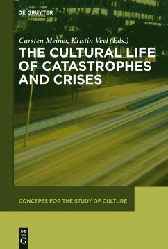 The Cultural Life of Catastrophes and Crises (eBook, PDF)