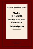 Medea in Korinth. Medea auf dem Kaukasos. Aristodymos (eBook, PDF)
