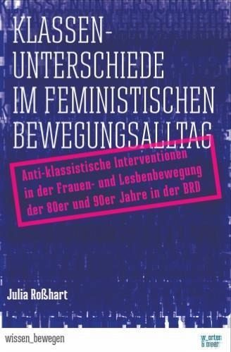 Klassenunterschiede im feministischen Bewegungsalltag Klassenunterschiede im feministischen Bewegungsalltag
