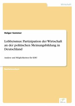 Lobbyismus: Partizipation der Wirtschaft an der politischen Meinungsbildung in Deutschland - Sommer, Holger