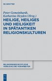 Heilige, Heiliges und Heiligkeit in spätantiken Religionskulturen (eBook, PDF)