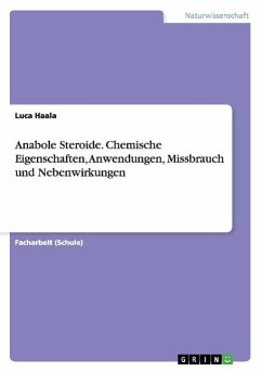 Anabole Steroide. Chemische Eigenschaften, Anwendungen, Missbrauch und Nebenwirkungen - Haala, Luca