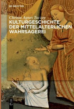 Kulturgeschichte der mittelalterlichen Wahrsagerei (eBook, PDF) - Tuczay, Christa Agnes