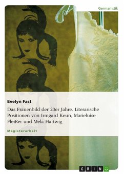 Das Frauenbild der 20er Jahre. Literarische Positionen von Irmgard Keun, Marieluise Fleißer und Mela Hartwig (eBook, ePUB)