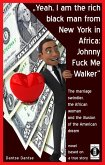 &quote;Yeah, I am the rich black man from New York in Africa: Johnny Fuck Me Walker&quote; (eBook, ePUB)