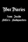 War Dairies from Inside Hitler's Headquarters (eBook, ePUB) War Dairies from Inside Hitler's Headquarters (eBook, ePUB)