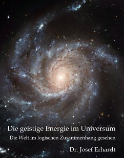 Die geistige Energie im Universum (eBook, ePUB) - Erhardt, Dr. Josef