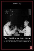Partenaire et ennemie, La Chine face au Vietnam 1949-1979 (eBook, PDF)