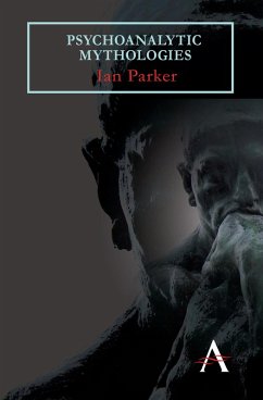 Psychoanalytic Mythologies (eBook, PDF) - Parker, Ian