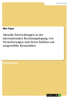 Aktuelle Entwicklungen in der internationalen Rechnungslegung von Versicherungen und deren Einfluss auf ausgewählte Kennzahlen (eBook, PDF) - Papo, Mia
