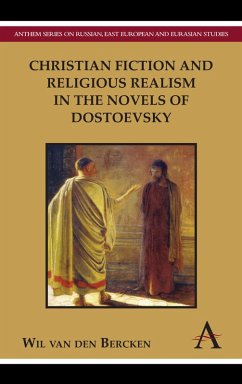 Christian Fiction and Religious Realism in the Novels of Dostoevsky (eBook, PDF) - Bercken, Wil Van Den