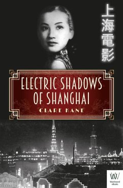 Electric Shadows of Shanghai (eBook, ePUB) - Kane, Clare