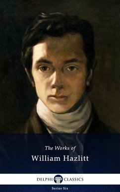 Delphi Collected Works of William Hazlitt (Illustrated) (eBook, ePUB) - Hazlitt, William