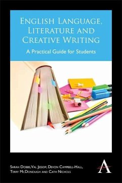 English Language, Literature and Creative Writing (eBook, PDF) - Dobbs, Sarah; Jessop, Val; Campbell-Hall, Devon; Mcdonough, Terry; Nichols, Cath