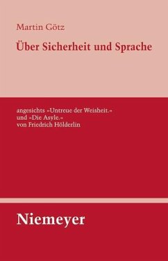 Über Sicherheit und Sprache angesichts »Untreue der Weisheit.« und »Die Asyle.« von Friedrich Hölderlin (eBook, PDF) Cover Über Sicherheit und Sprache angesichts »Untreue der Weisheit.« und »Die Asyle.« von Friedrich Hölderlin (eBook, PDF)
