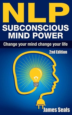 Cover NLP: Subconscious Mind Power: Change Your Mind; Change Your Life (eBook, ePUB)