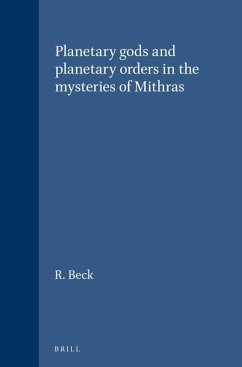 Planetary Gods and Planetary Orders in the Mysteries of Mithras - Beck, R.