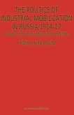 The Politics of Industrial Mobilization in Russia, 1914¿17