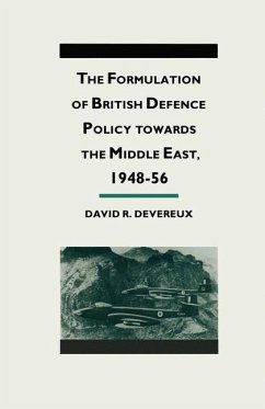 The Formulation of British Defense Policy Towards the Middle East, 1948¿56 - Devereaux, David R;Loparo, Kenneth A.