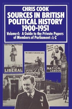 Sources in British Political History 1900¿1951 - Cook, Chris;Jones, P.;Sinclair, J.