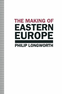 The Making of Eastern Europe - Longworth, Philip