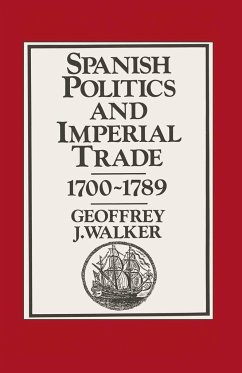 Spanish Politics and Imperial Trade, 1700-1789 - Walker, Geoffrey J.