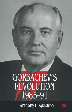Gorbachev's Revolution, 1985-1991 - D'Agostino, Anthony