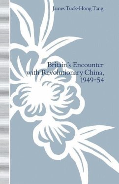 Britain's Encounter with Revolutionary China, 1949-54 - Tuck-Hong Tang, James