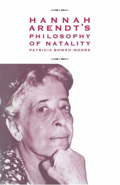 Hannah Arendt's Philosophy of Natality - Bowen-Moore, Patricia