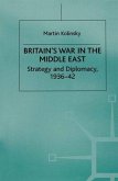 Britain's War in the Middle East: Strategy and Diplomacy, 1936-42
