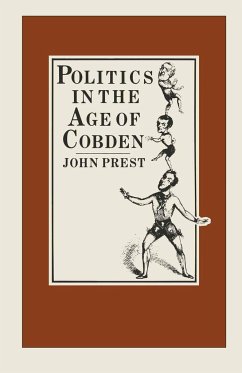 Politics in the Age of Cobden - Prest, John