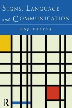 Signs, Language and Communication - Harris, Roy; Harris, Roy